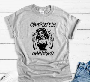 Completely Unhinged, Gray Short Sleeve Unisex T-shirt