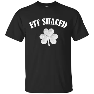 Fit Shaced Funny Shirt on Saint's Patrick Day shirt