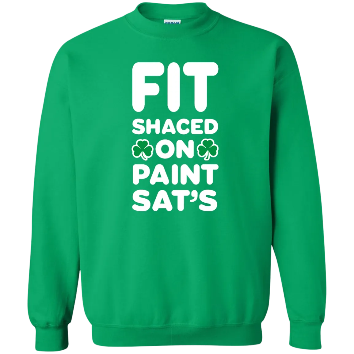 Fit Shaced on Paint Sat's Funny Shirt Partrick's Day shirt