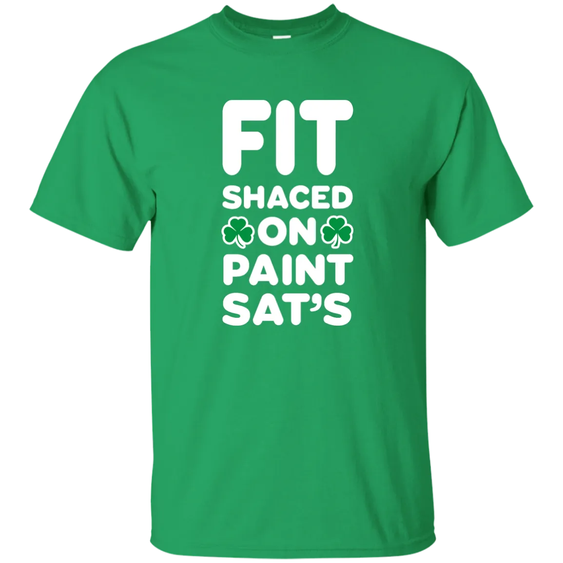 Fit Shaced on Paint Sat's Funny Shirt Partrick's Day shirt