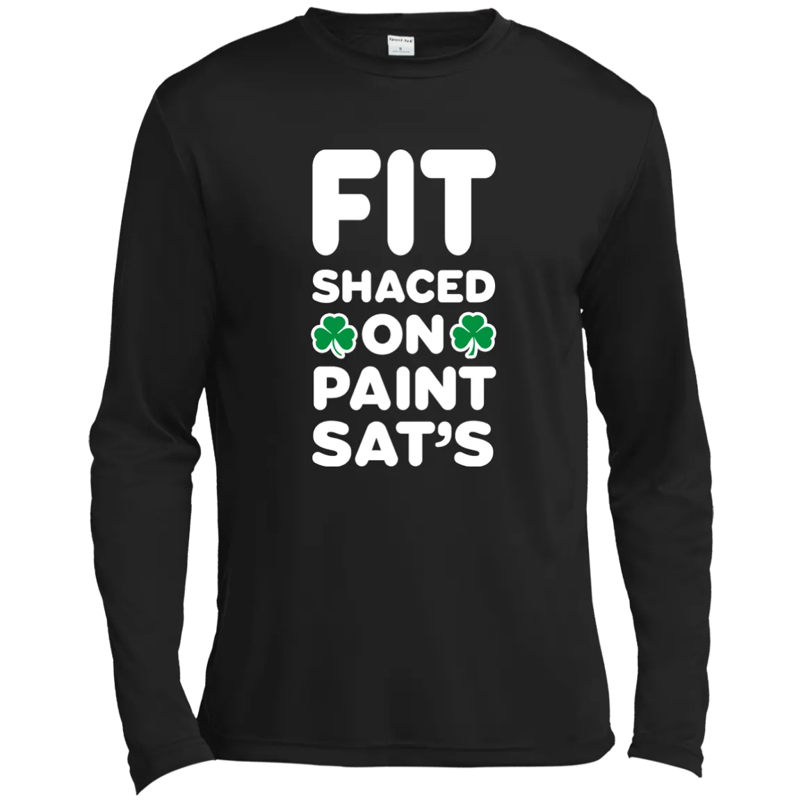 Fit Shaced on Paint Sat's Funny Shirt Partrick's Day shirt