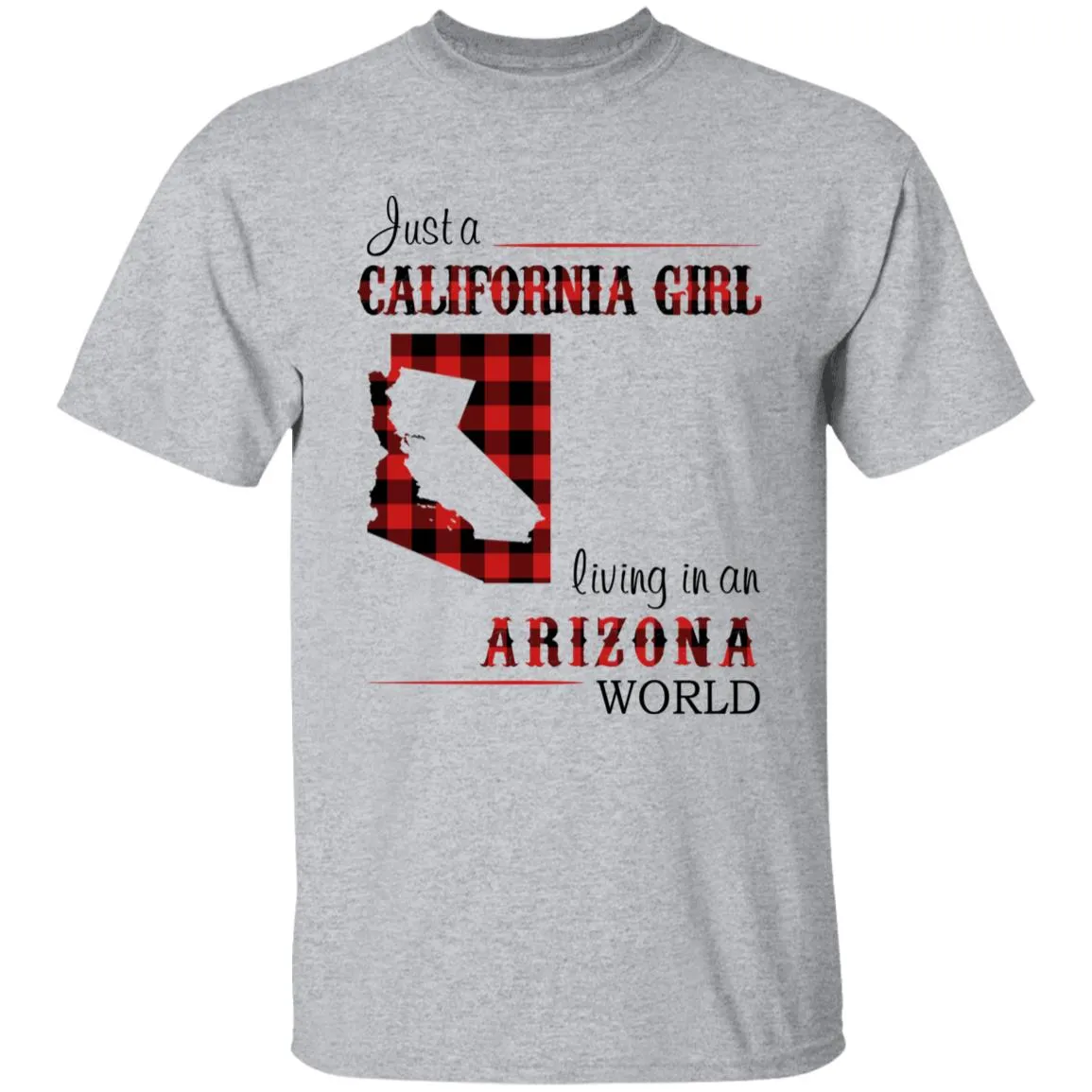 Just A California Girl Living In An Arizona World T-shirt