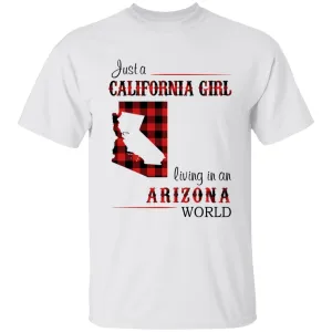 Just A California Girl Living In An Arizona World T-shirt