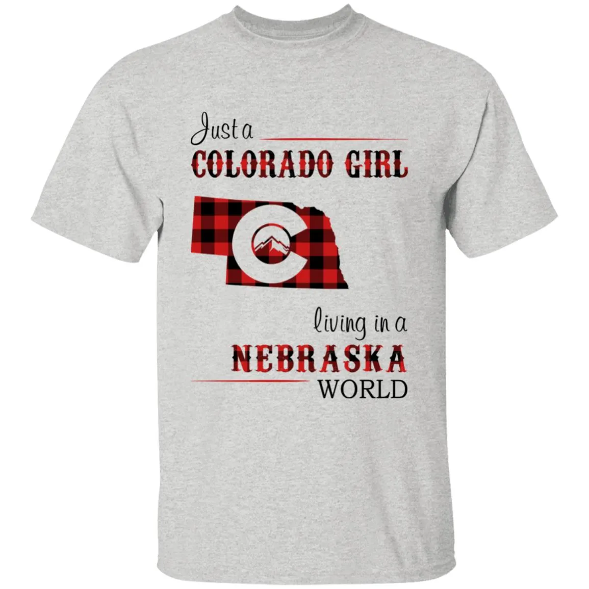 Just A Colorado Girl Living In A Nebraska World T-shirt