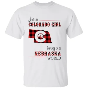 Just A Colorado Girl Living In A Nebraska World T-shirt