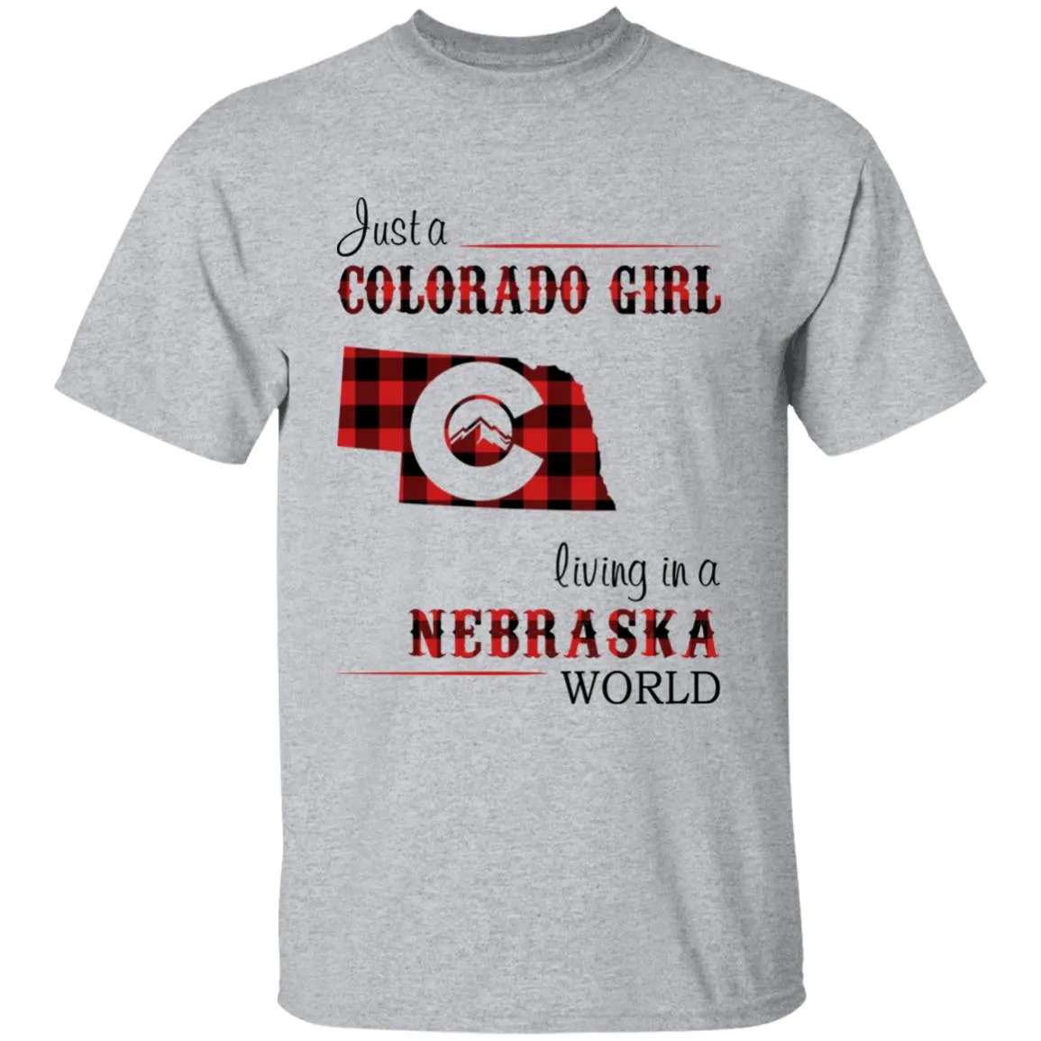 Just A Colorado Girl Living In A Nebraska World T-shirt