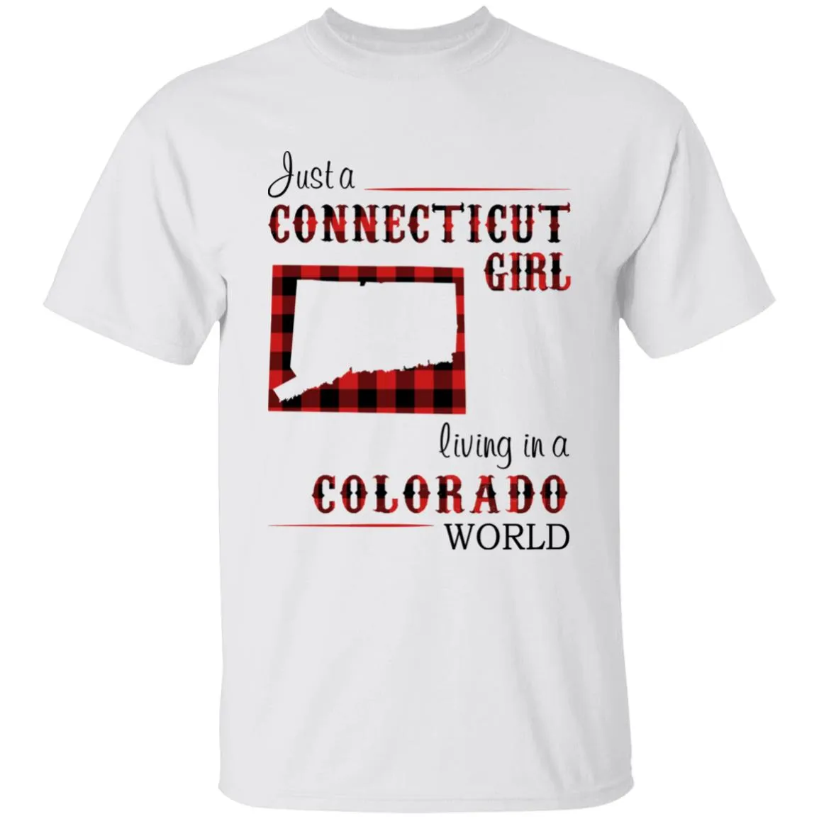 Just A Connecticut Girl Living In A Colorado World T-shirt