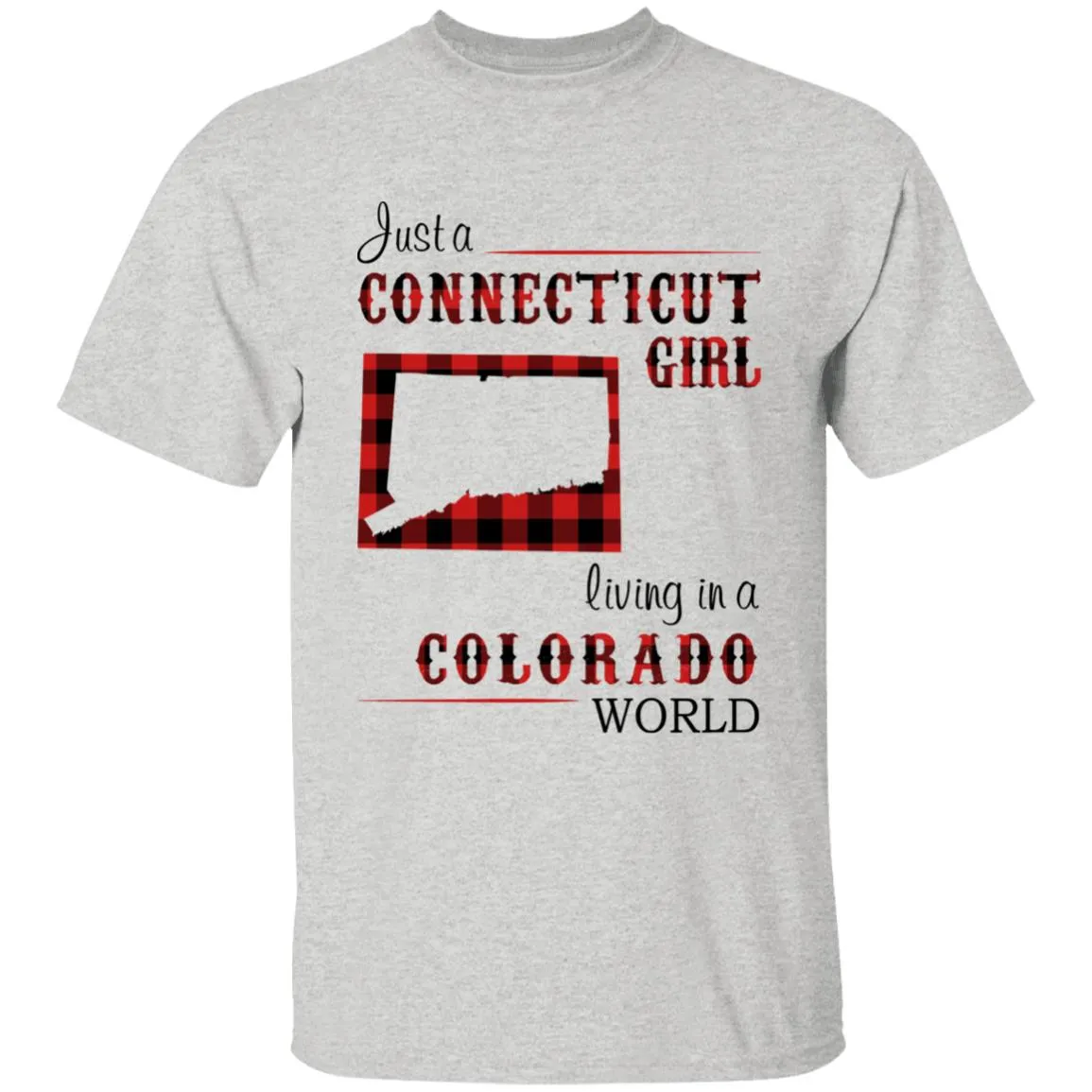 Just A Connecticut Girl Living In A Colorado World T-shirt