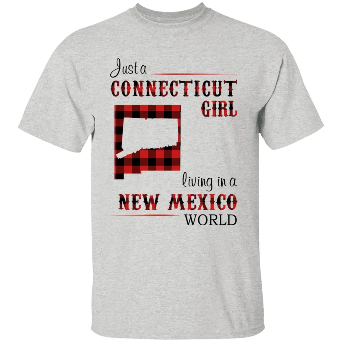 Just A Connecticut Girl Living In A New Mexico World T-shirt