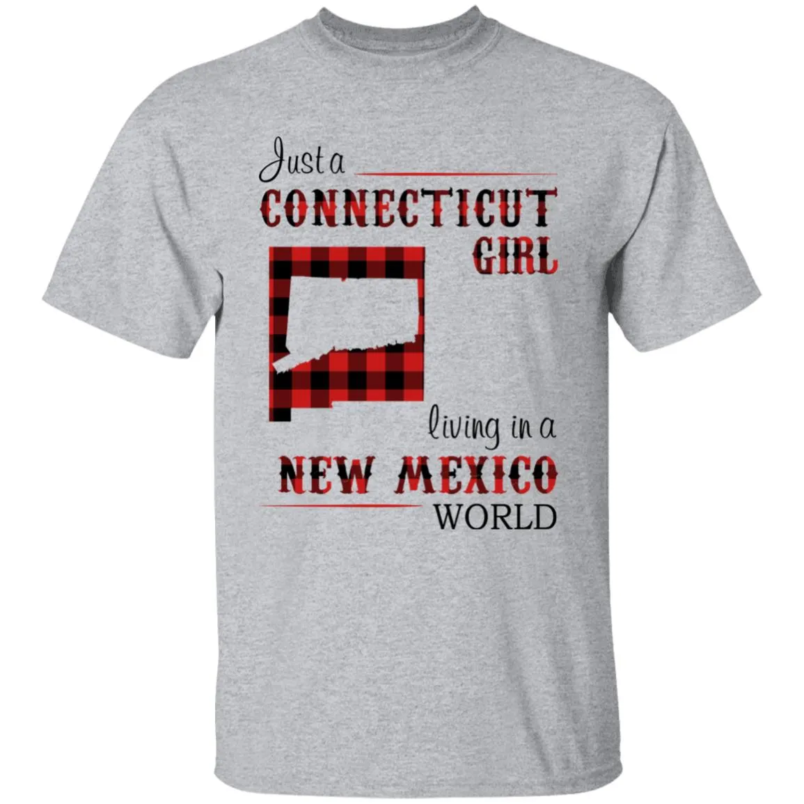 Just A Connecticut Girl Living In A New Mexico World T-shirt