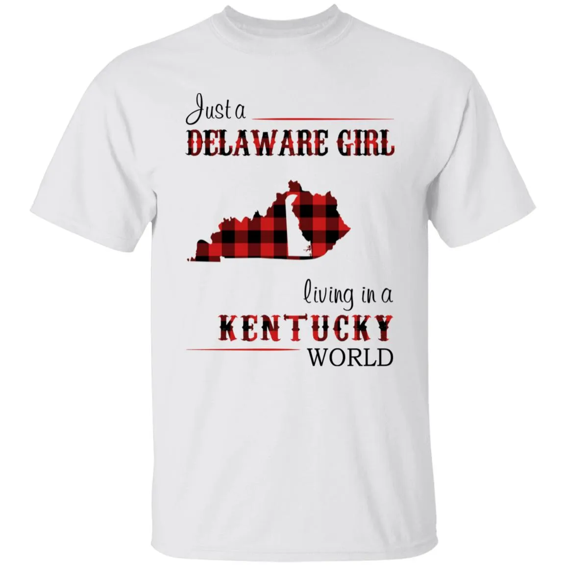 Just A Delaware Girl Living In A Kentucky Girl T-shirt