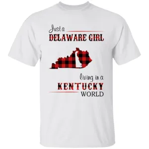 Just A Delaware Girl Living In A Kentucky Girl T-shirt