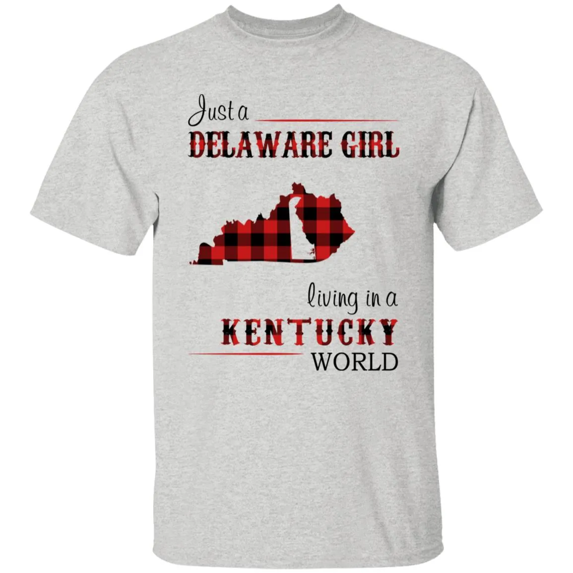Just A Delaware Girl Living In A Kentucky Girl T-shirt
