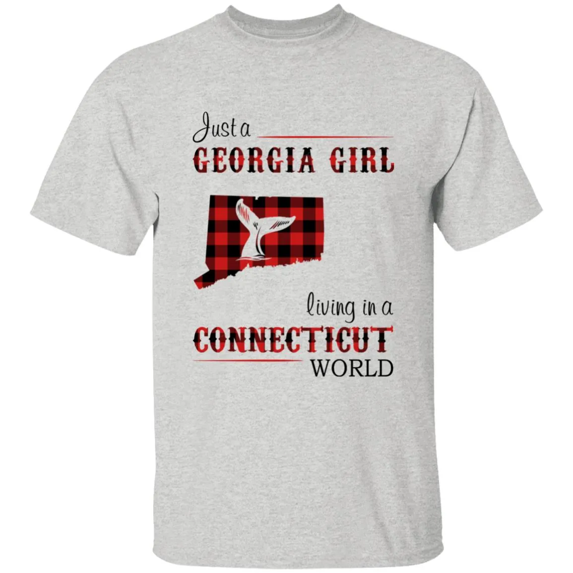 Just A Georgia Girl Living In A Connecticut World T-shirt