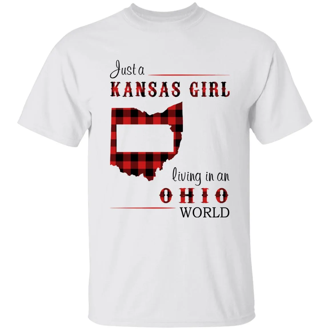 Just A Kansas Girl Living In An Ohio World T-shirt