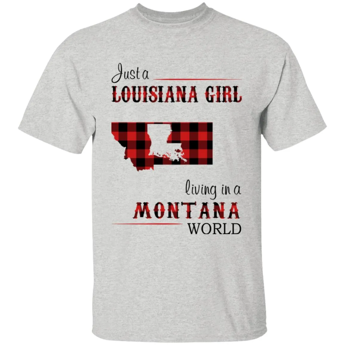 Just A Louisiana Girl Living In A Montana World T-shirt