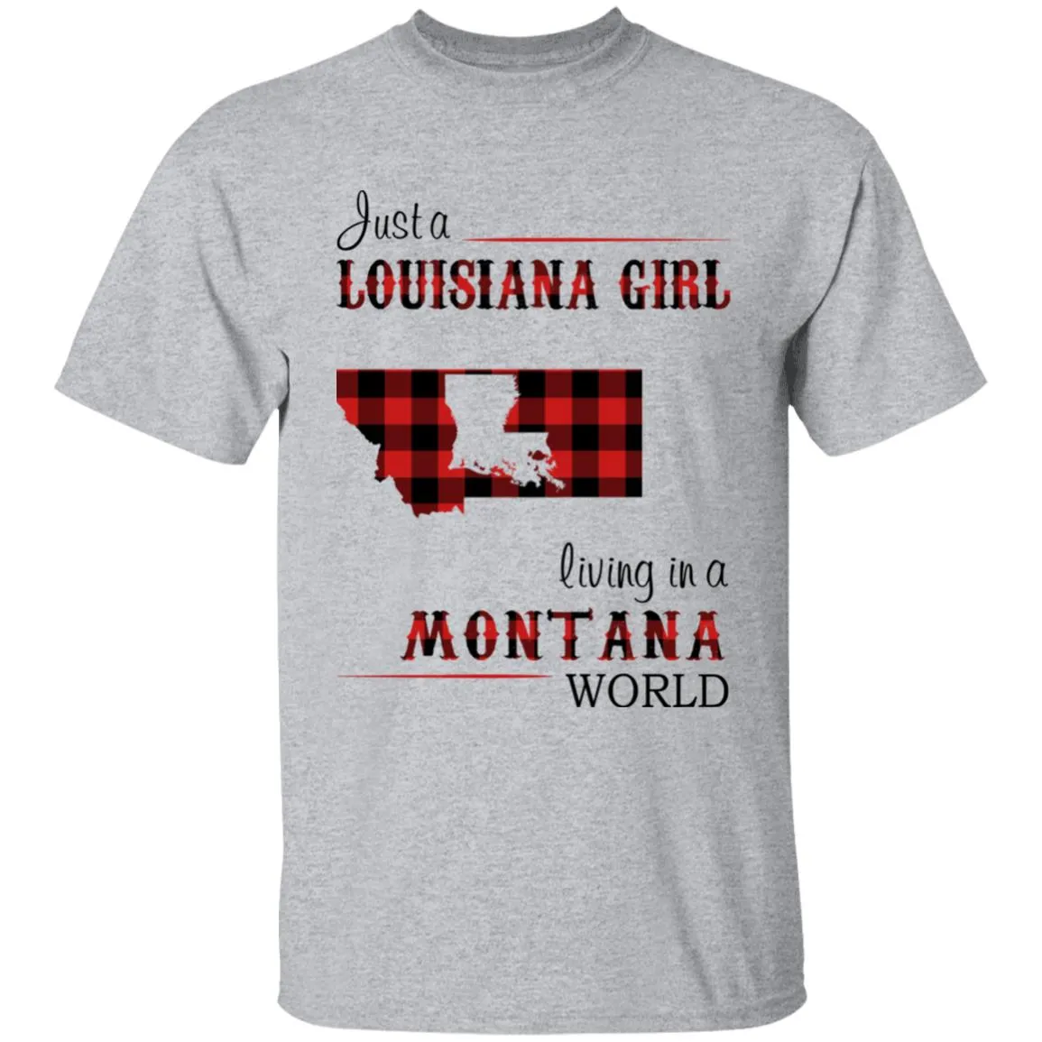 Just A Louisiana Girl Living In A Montana World T-shirt