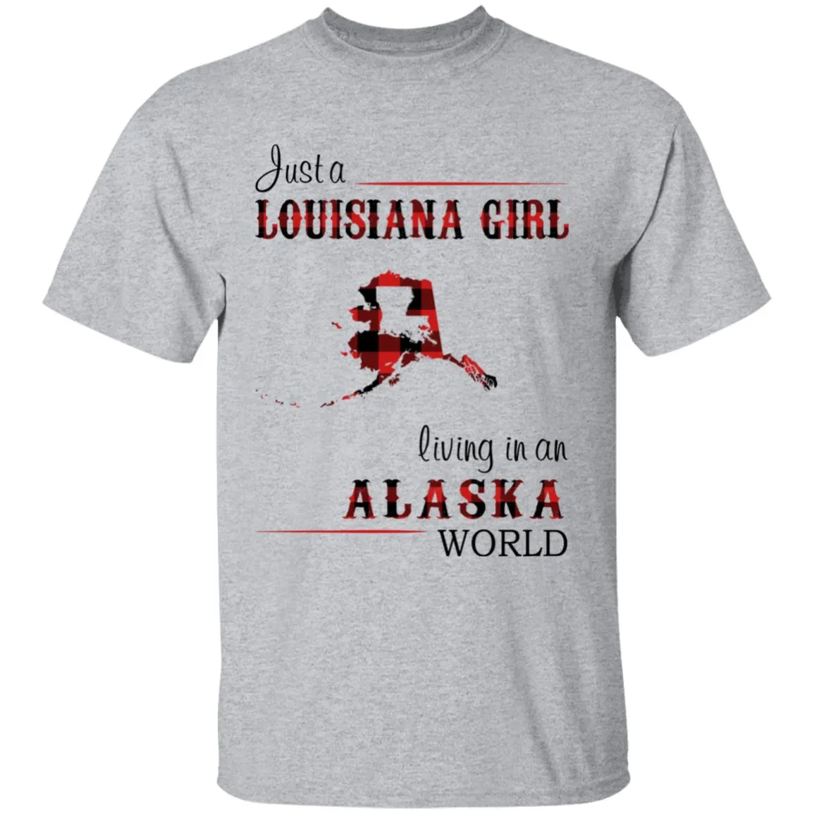 Just A Louisiana Girl Living In An Alaska World T-shirt