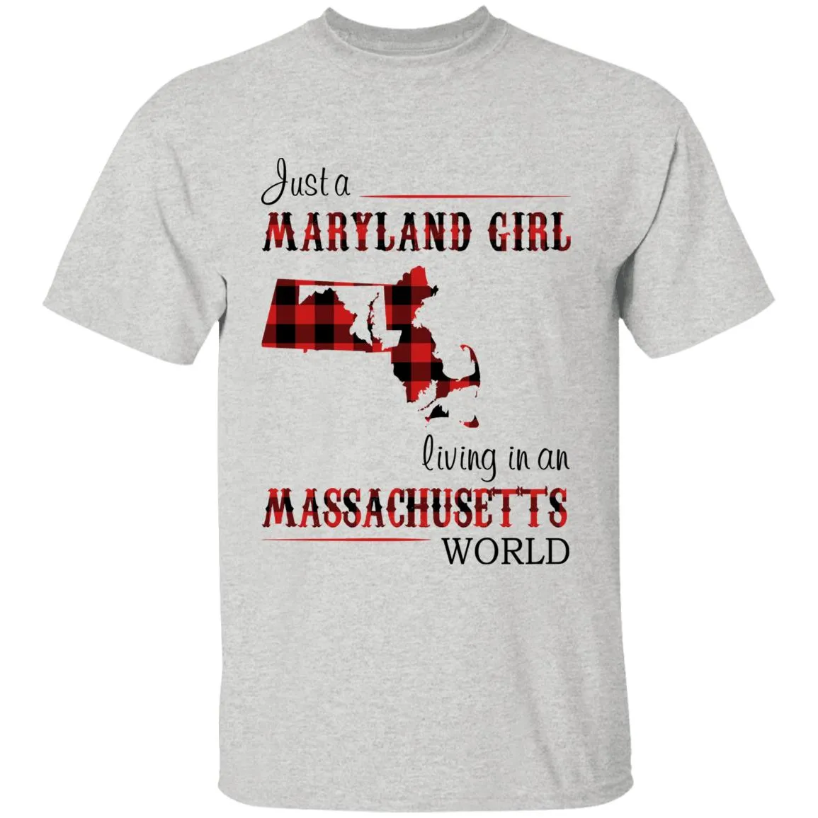 Just A Maryland Girl Living In A Massachusetts World T-shirt