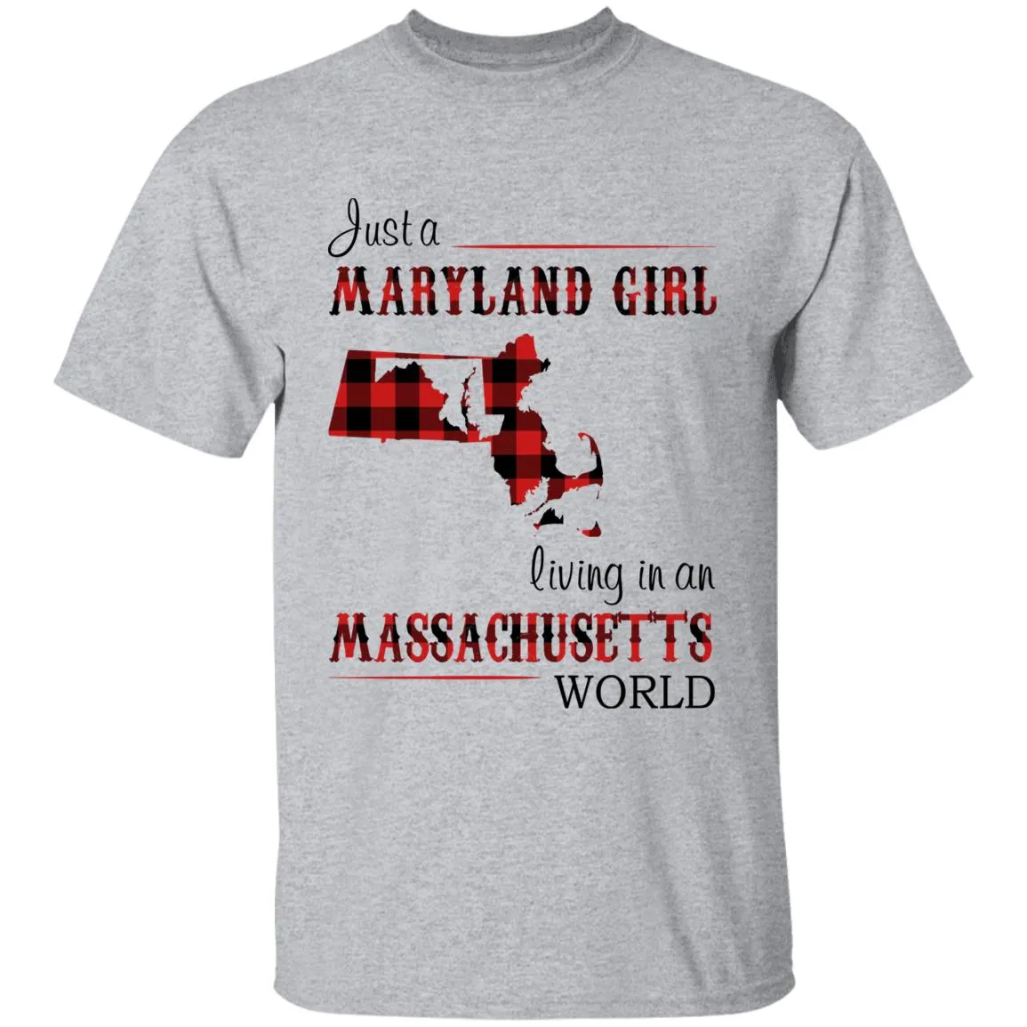 Just A Maryland Girl Living In A Massachusetts World T-shirt