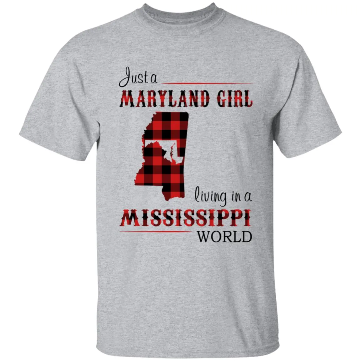 Just A Maryland Girl Living In A Mississippi World T-shirt