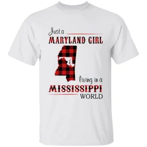 Just A Maryland Girl Living In A Mississippi World T-shirt