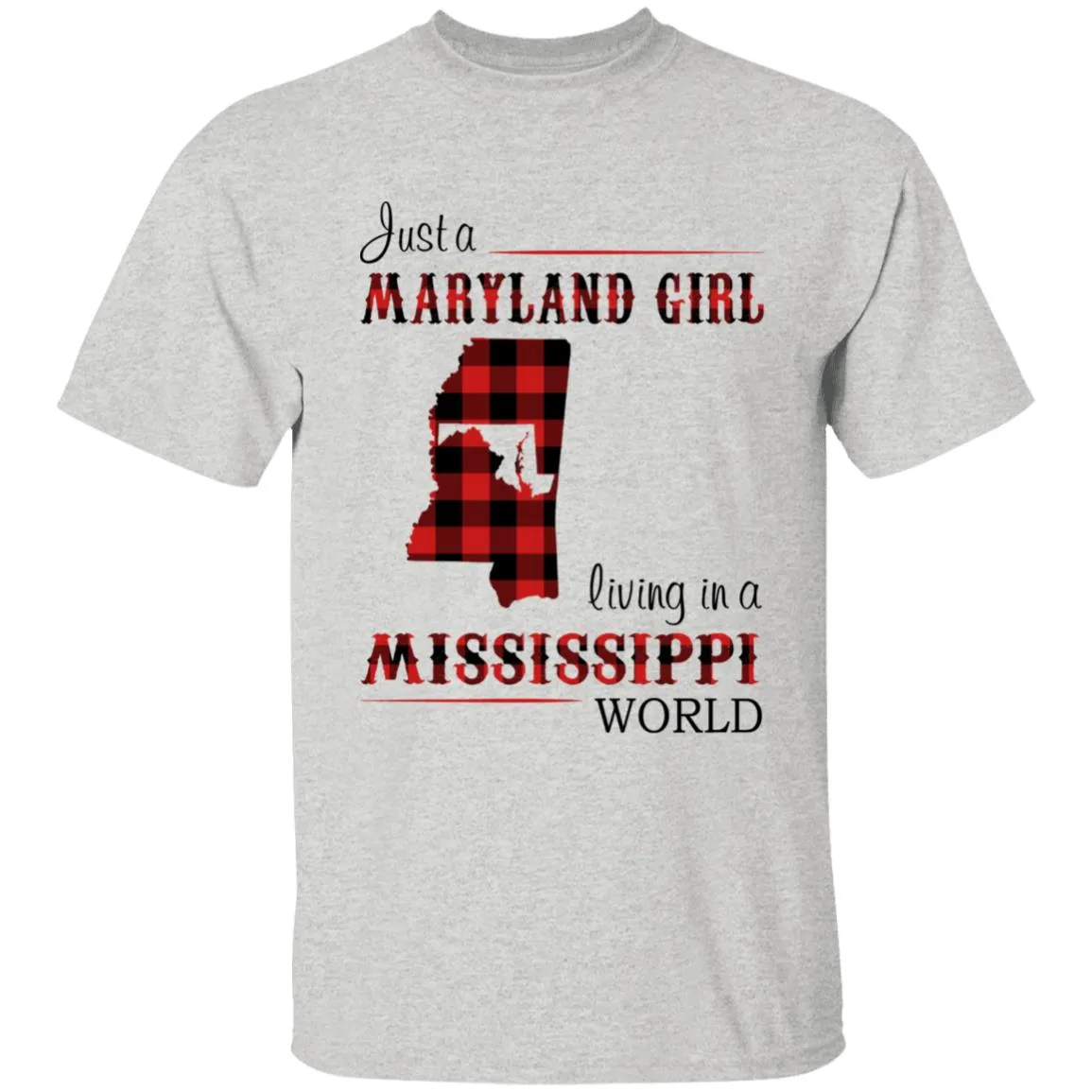 Just A Maryland Girl Living In A Mississippi World T-shirt