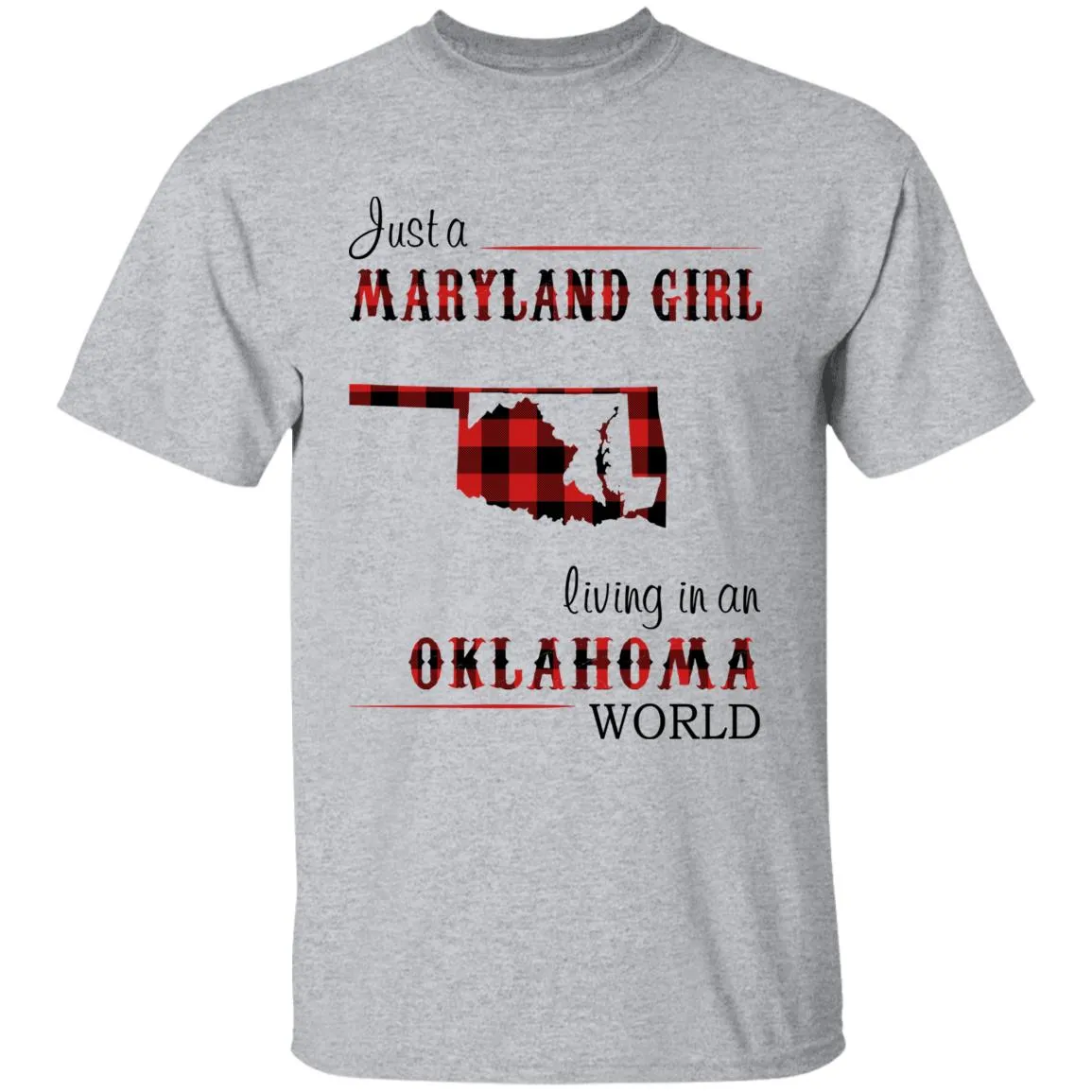 Just A Maryland Girl Living In An Oklahoma World T-shirt