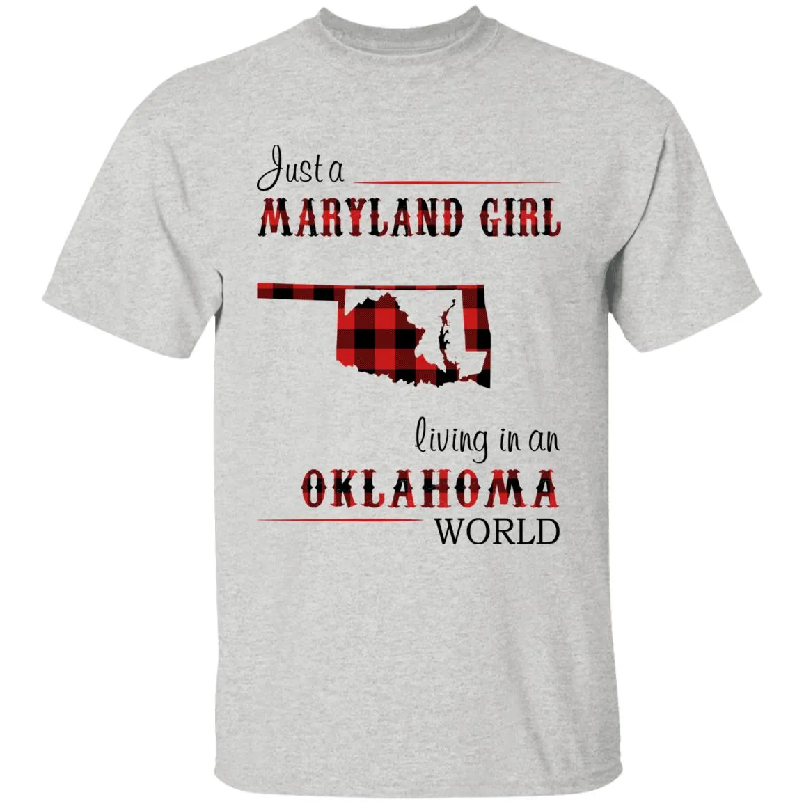 Just A Maryland Girl Living In An Oklahoma World T-shirt