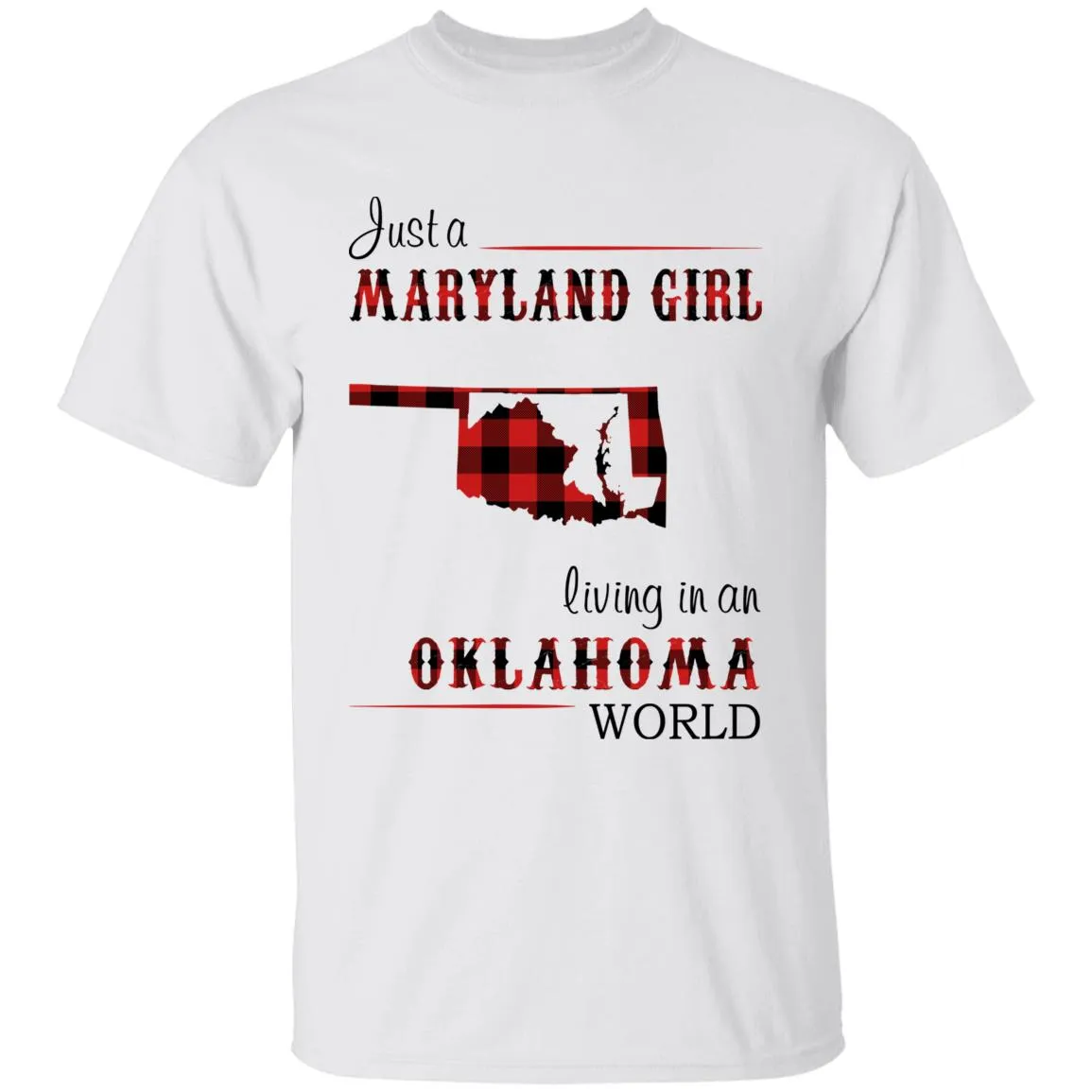 Just A Maryland Girl Living In An Oklahoma World T-shirt