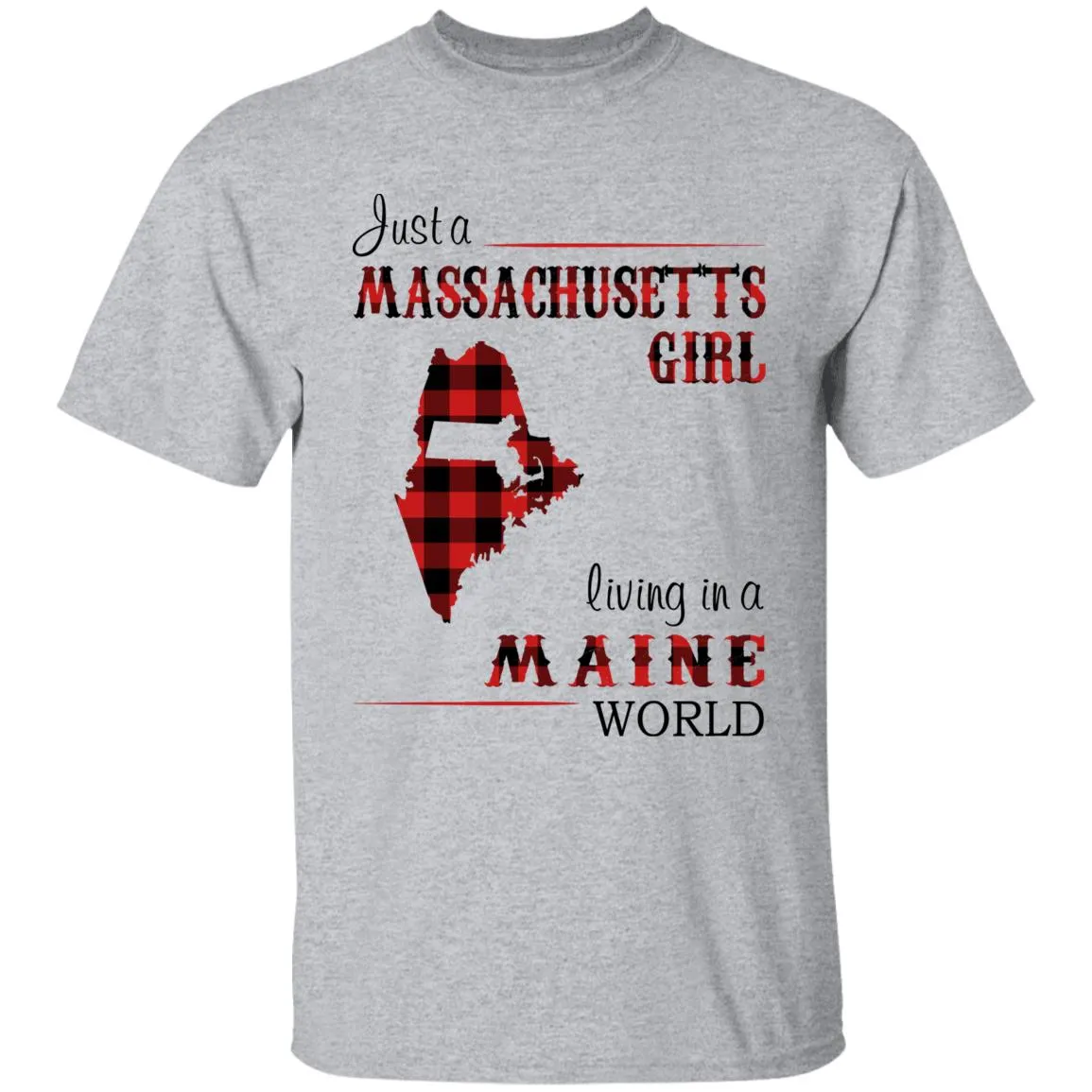 Just A Massachusetts Girl Living In A Maine World T-shirt