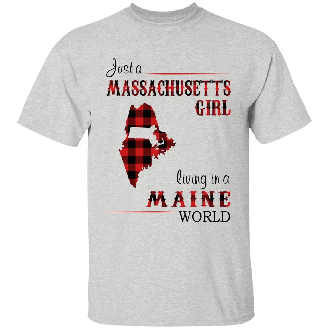 Just A Massachusetts Girl Living In A Maine World T-shirt