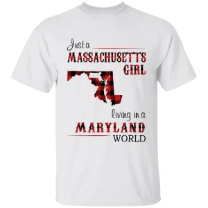 Just A Massachusetts Girl Living In A Maryland World T-shirt