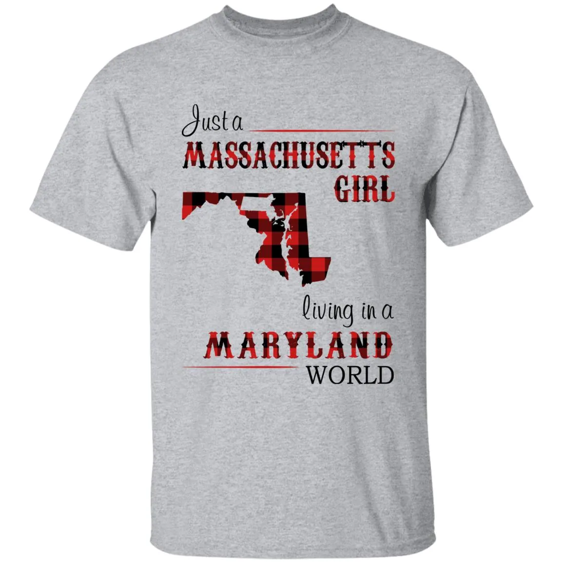 Just A Massachusetts Girl Living In A Maryland World T-shirt