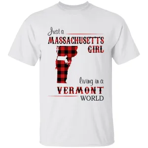 Just A Massachusetts Girl Living In A Vermont World T-shirt