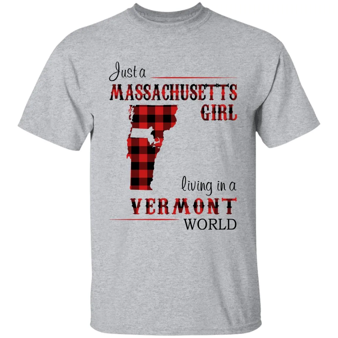 Just A Massachusetts Girl Living In A Vermont World T-shirt