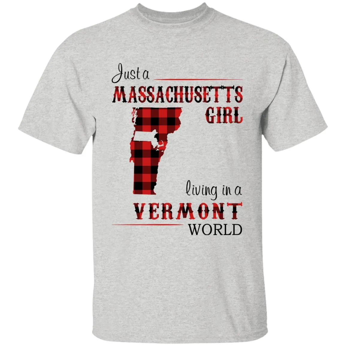 Just A Massachusetts Girl Living In A Vermont World T-shirt