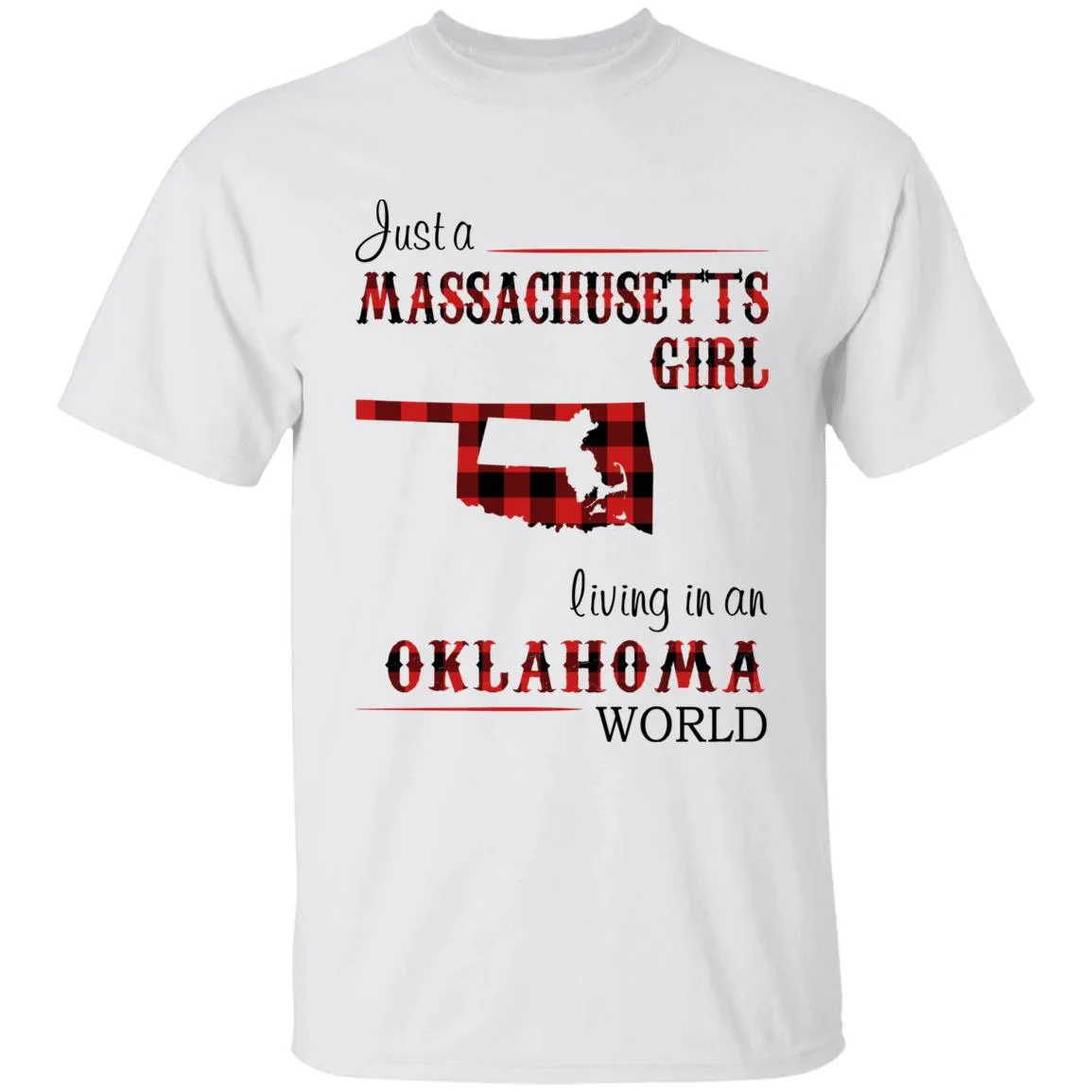 Just A Massachusetts Girl Living In An Oklahoma World T-shirt