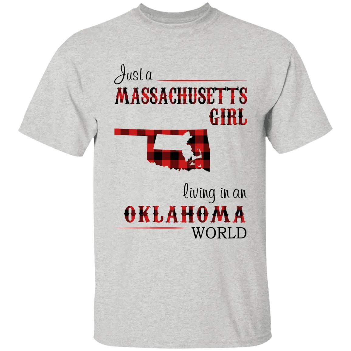 Just A Massachusetts Girl Living In An Oklahoma World T-shirt
