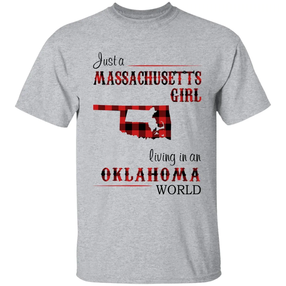 Just A Massachusetts Girl Living In An Oklahoma World T-shirt
