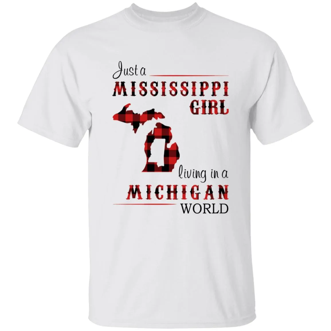 Just A Mississippi Girl Living In A Michigan World T-shirt