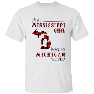 Just A Mississippi Girl Living In A Michigan World T-shirt