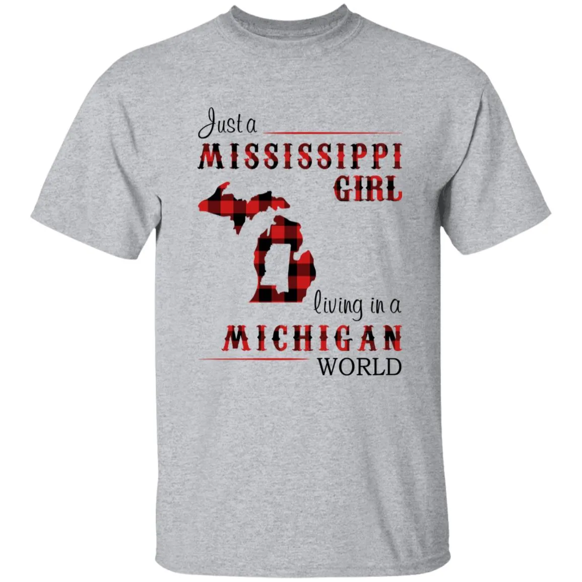 Just A Mississippi Girl Living In A Michigan World T-shirt