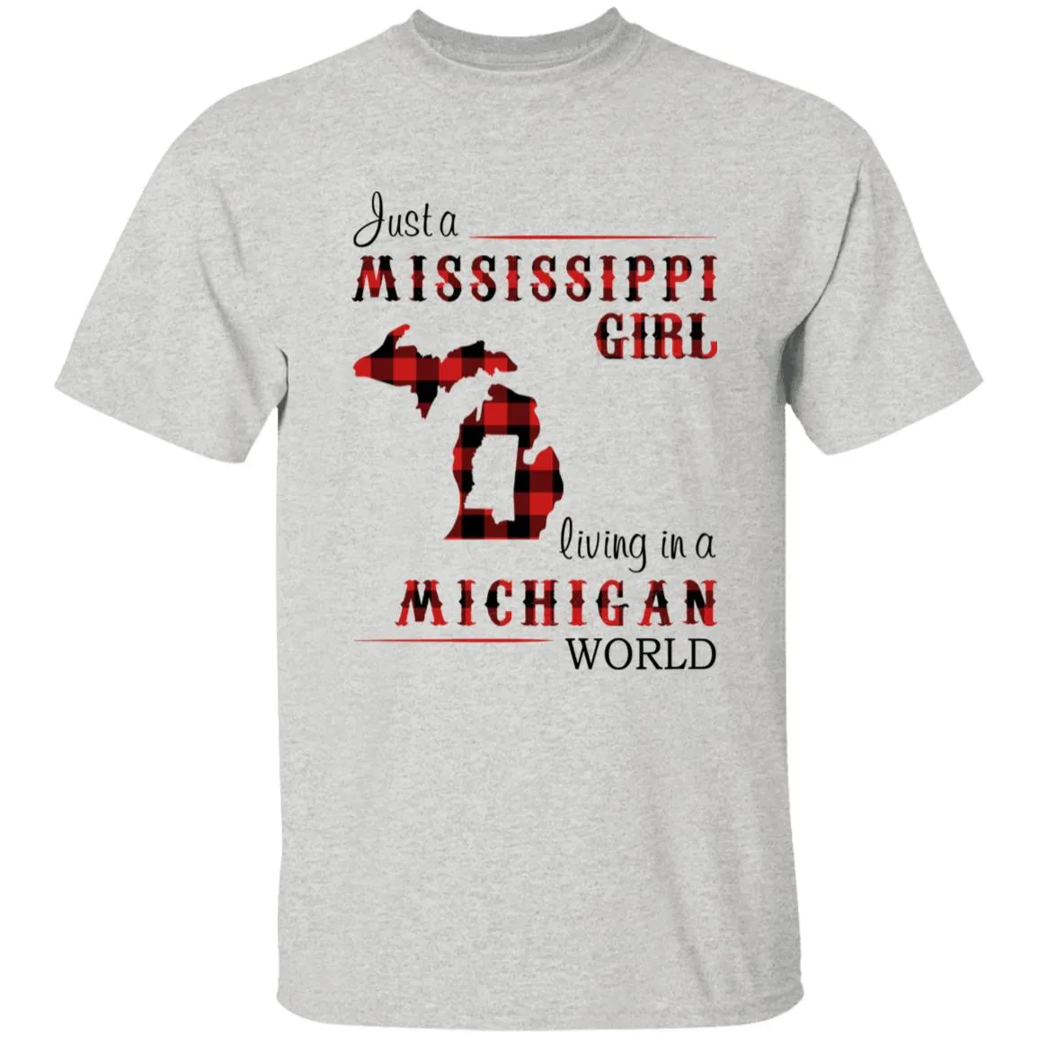 Just A Mississippi Girl Living In A Michigan World T-shirt