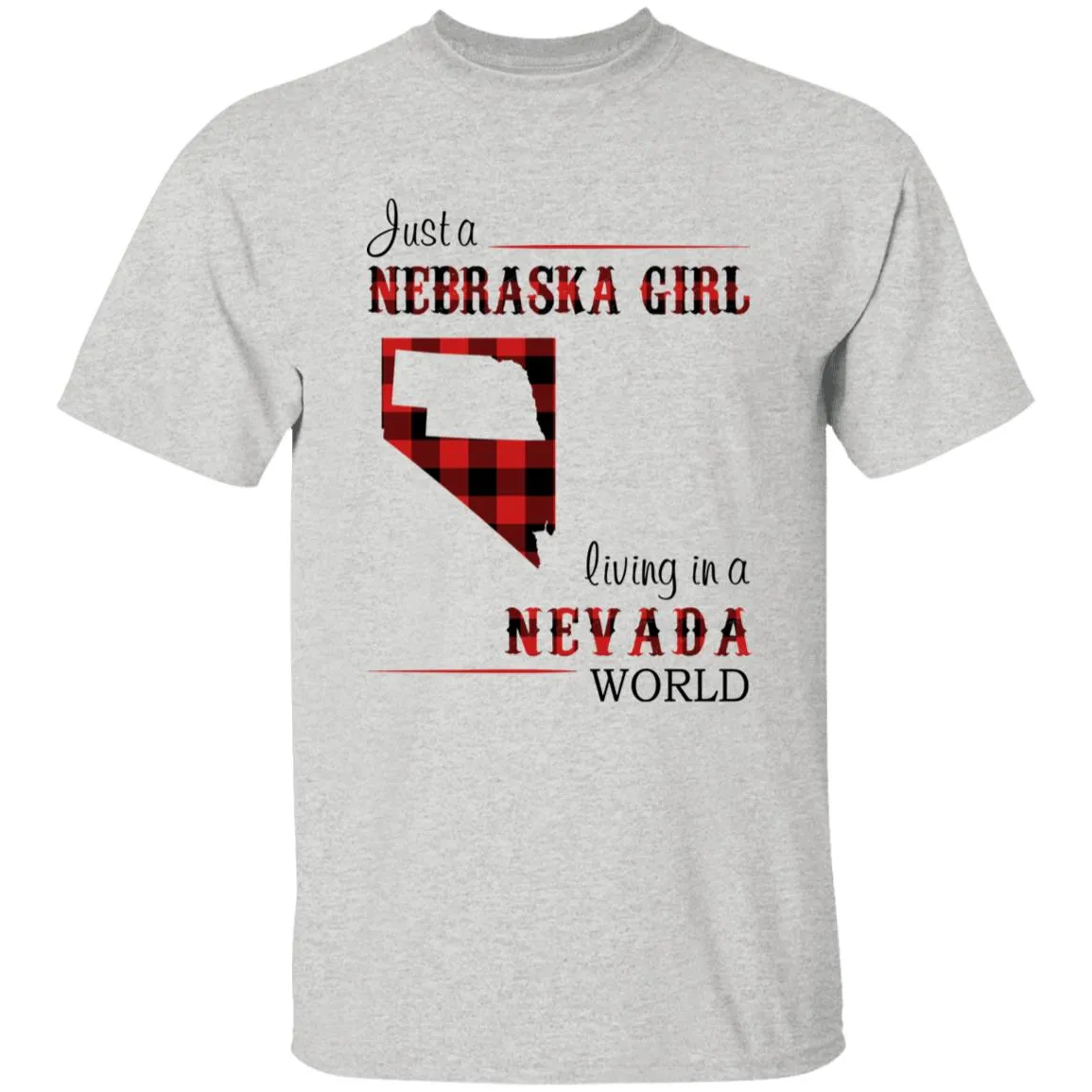Just A Nebraska Girl Living In A Nevada World T-shirt