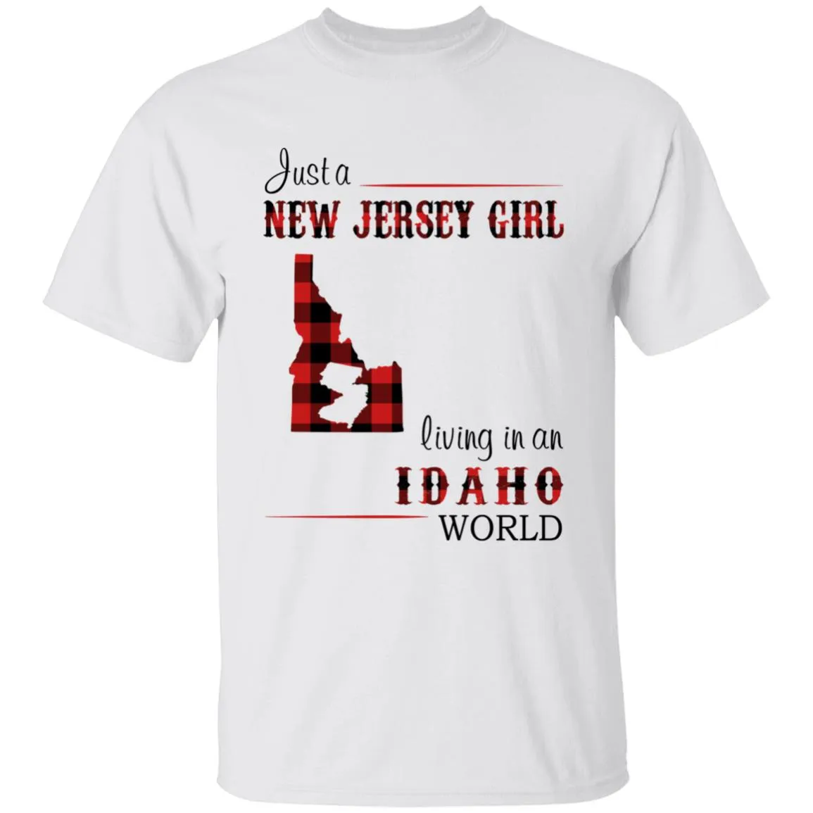 Just A New Jersey Girl Living In An Idaho World T-shirt