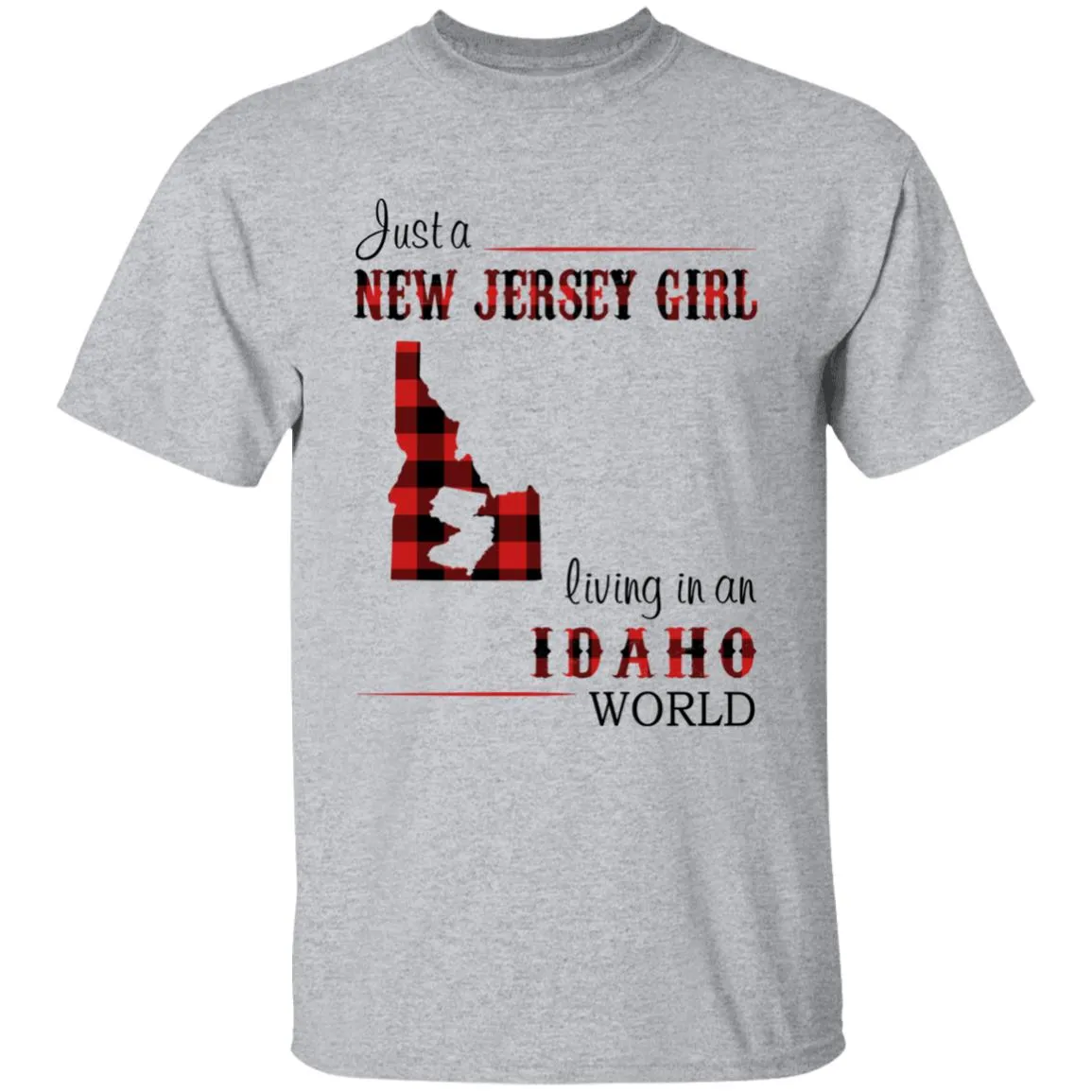 Just A New Jersey Girl Living In An Idaho World T-shirt