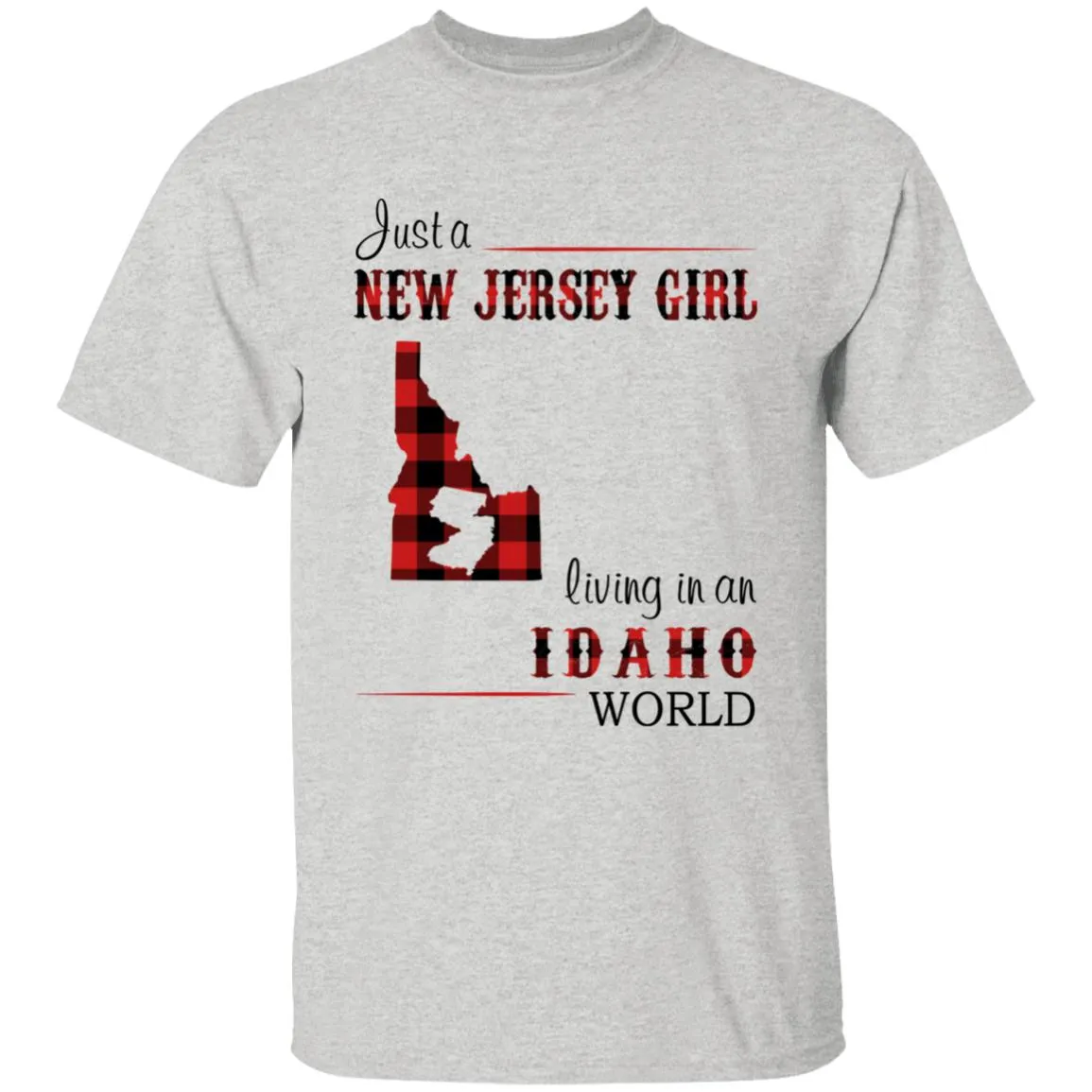 Just A New Jersey Girl Living In An Idaho World T-shirt