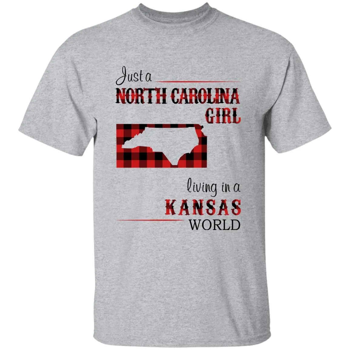Just A North Carolina Girl Living In A Kansas World T-shirt