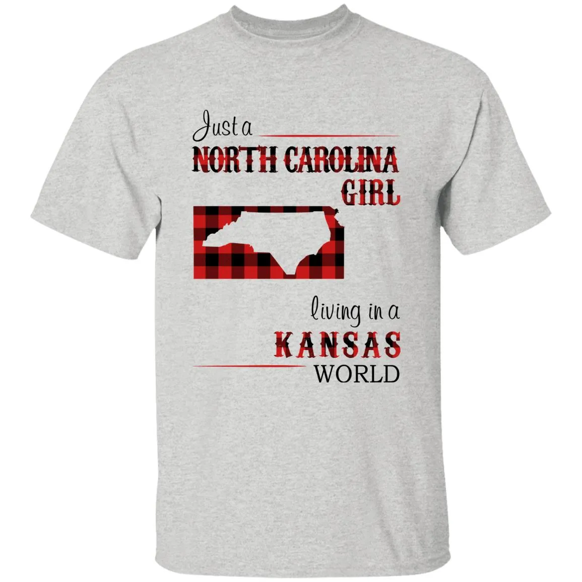 Just A North Carolina Girl Living In A Kansas World T-shirt